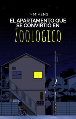 El apartamento que se convirtió en zoológico. {FINALIZADO}