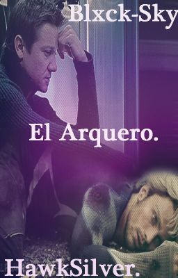 El Arquero. {HawkSilver} {mini-fic} {AU;OoC!Dark}