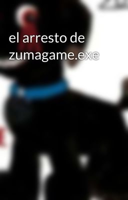 el arresto de zumagame.exe 