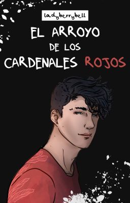 El arroyo de los cardenales rojos (BL 🌈 Completa, editada sin corregir)