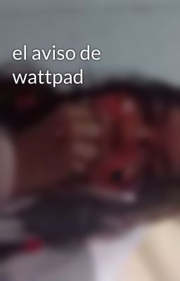 el aviso de wattpad 