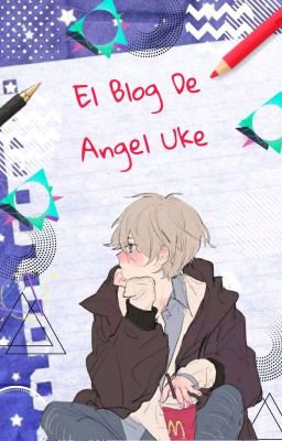 El Blog De Angel Uke ❤️