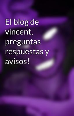 El blog de vincent, preguntas respuestas y avisos!