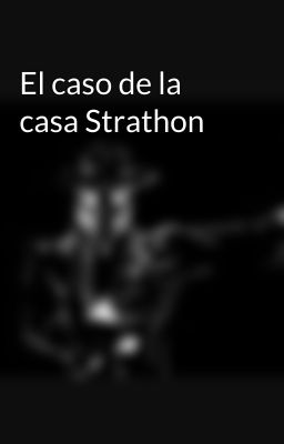 El caso de la casa Strathon