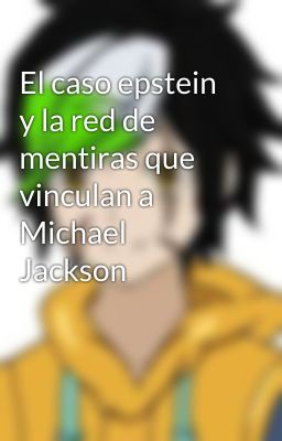 El caso epstein y la red de mentiras que vinculan a Michael Jackson 