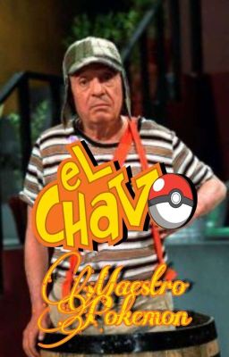 El Chavo  [Maistro Pokemon] (PAUSADA)