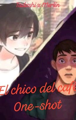 el chico del Café (One-shot) Tadashi x Merlín