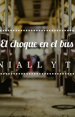 El choque en el bus Niall y Tu