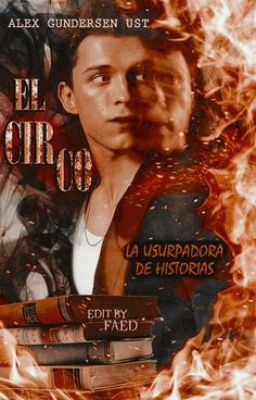 El Circo: La Usurpadora De Historias [Tom Holland y tú]