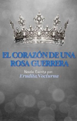 El corazón de una rosa guerrera (Príncipe William) ✔