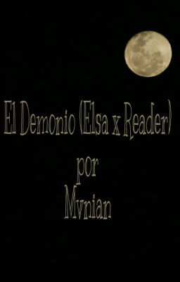 El Demonio (Elsa x Reader) [Elsa Y Tú] 