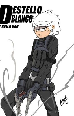 El Destello Blanco (The Loud House Fanfic)