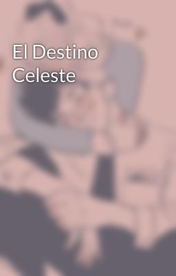 El Destino Celeste