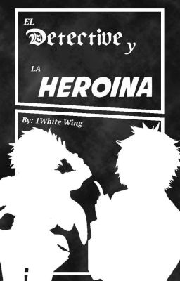 El Detective Y La Heroina (Pausada)