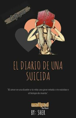 El diario de una Suicida (Corrigiendo y pausada)¡PRÓXIMAMENTE EN FÍSICO!