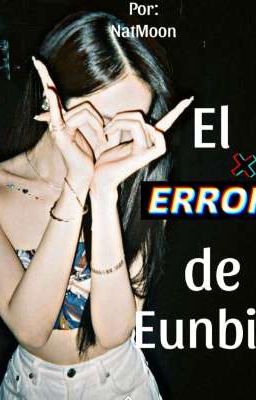  » El error de Eunbi ʙɪɴꜱᴀɴ