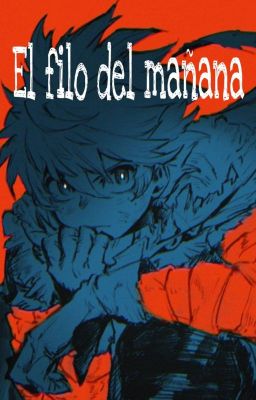 El Filo del Mañana (boku no hero x akame ga kill)