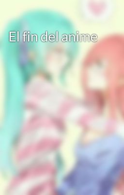 El fin del anime