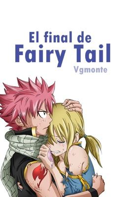 El final de Fairy Tail - One Shot (NaLu)