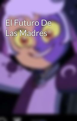 El Futuro De Las Madres