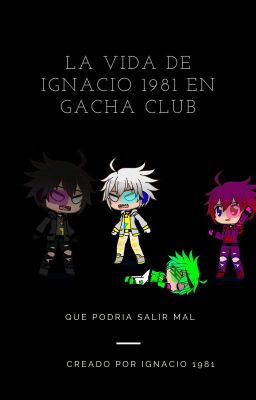 el gacha club de Ignacio 1981