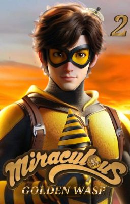 EL GUARDIAN DEL AMANECER /  Miraculous : las aventuras de Golden Wasp 