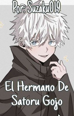 El Hermano De Satoru Gojo [Tn X Jujutsu Kaisen]