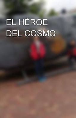 EL HÉROE DEL COSMO