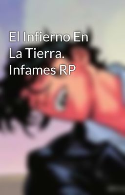 El Infierno En La Tierra. Infames RP