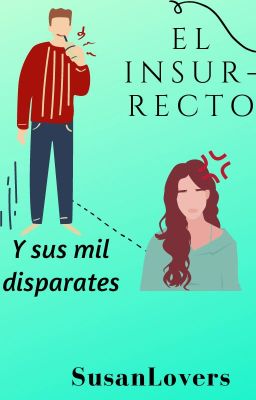 El insurrecto y sus mil disparates