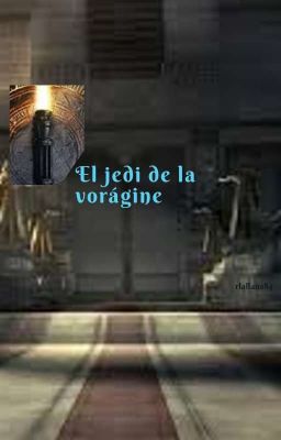 El jedi de la vorágine (Wattpad)