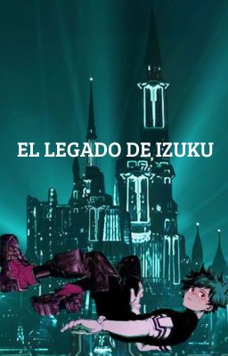 El legado de Izuku. TRON X MHA.