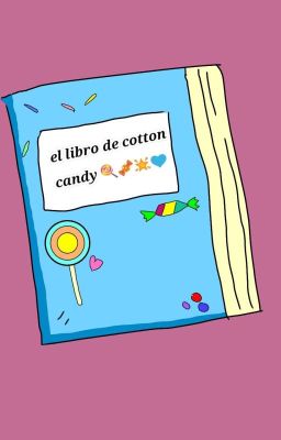 💙el libro de cotton candy 🍭🍬🌟