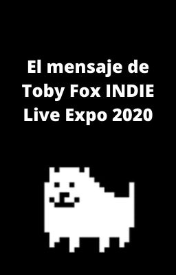 El mensaje de Toby Fox INDIE Live Expo 2020