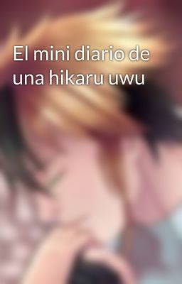 El mini diario de una hikaru uwu