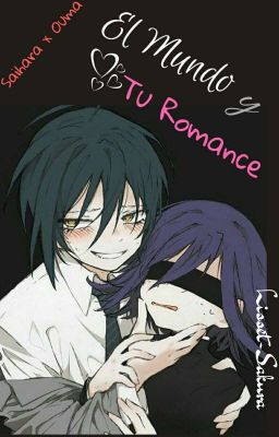 El Mundo y Tu Romance [Saiouma] {OneShot}