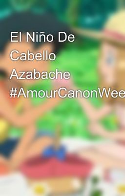 El Niño De Cabello Azabache #AmourCanonWeek2018