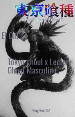 El Oni (Tokyo Ghoul x Lector Ghoul Masculino) (actualización Lenta) 