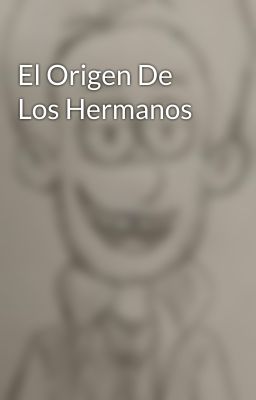 El Origen De Los Hermanos