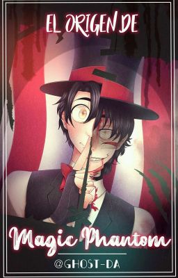 ♠El origen de Magic Phantom | OC Creepy♠