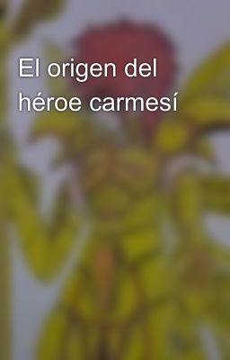 El origen del héroe carmesí