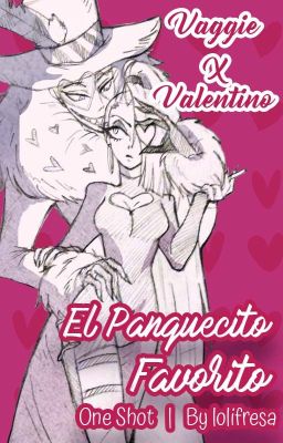 ❤El Panquecito favorito❤  Vaggie x Valentino (One Shot)