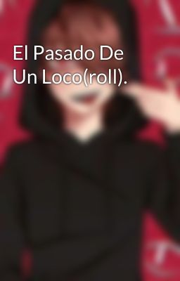 El Pasado De Un Loco(roll).