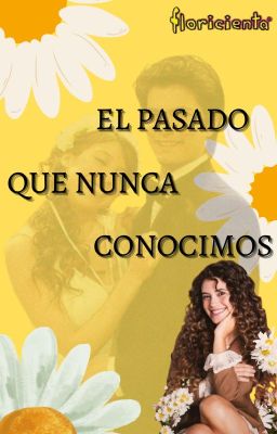 El pasado que nunca conocimos || Margarita || Floricienta