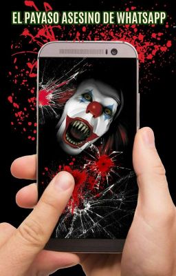 El Payaso Asesino de WhatsApp. (Finalizada)