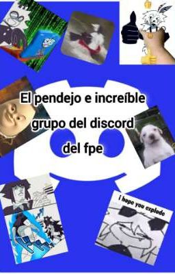 El pendejo e increíble grupo del discord del fpe