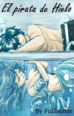 El pirata de hielo (Fairy Tail, Gruvia)