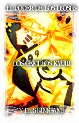 EL PODER DE LOS DIOSES : LOS GEMELOS KYUBIS Y EL SHINIGAMI