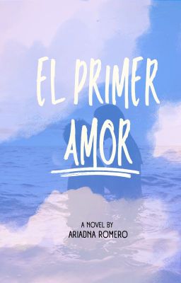 El primer amor  [WATTYS 2024]