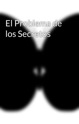 El Problema de los Secretos